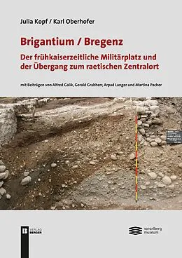 E-Book (pdf) Brigantium /Bregenz: Der frühkaiserzeitliche Militärplatz von Julia Kopf, Karl Oberhofer