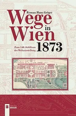 E-Book (pdf) Wege in Wien 1873 von Roman Hans Gröger