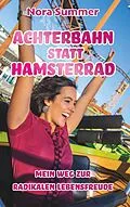 E-Book (epub) Achterbahn statt Hamsterrad von Nora Summer