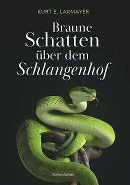 E-Book (epub) Braune Schatten über dem Schlangenhof von Kurt E. Lakmayer