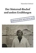 E-Book (epub) Der Motorrad-Bischof und andere Erzählungen von Maximilian Gstöttner