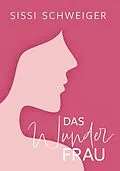 E-Book (epub) Das Wunder Frau von Sissi Schweiger