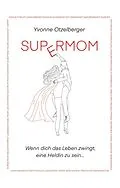 E-Book (epub) SUPERMOM von Yvonne Otzelberger