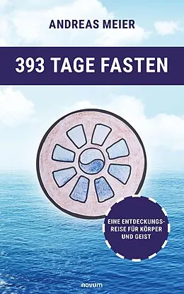 E-Book (epub) 393 Tage Fasten von Andreas Meier