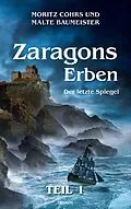 E-Book (epub) Zaragons Erben - Teil 1 von Moritz Cohrs, Malte Baumeister