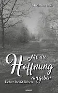 E-Book (epub) Nie die Hoffnung aufgeben von Christine Noll