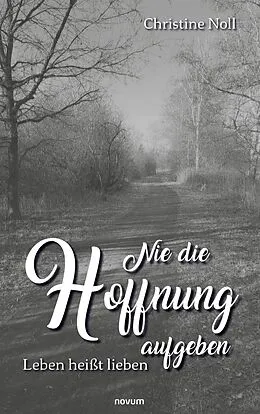E-Book (epub) Nie die Hoffnung aufgeben von Christine Noll