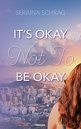eBook (epub) It's Okay Not To Be Okay de Seraina Schrag