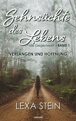 E-Book (epub) Sehnsüchte des Lebens - die Gegenwart - Band 1 von Lexa Stein