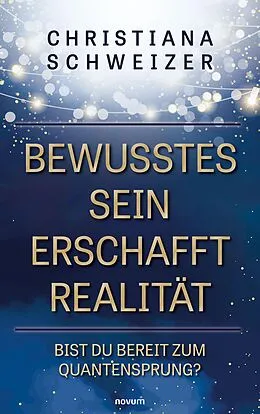E-Book (pdf) Bewusstes Sein erschafft Realität von Christiana Schweizer