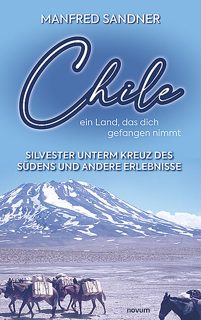 Chile  ein Land, das dich gefangen nimmt