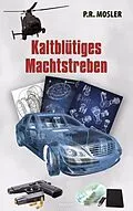 E-Book (epub) Kaltblütiges Machtstreben von P. R. Mosler