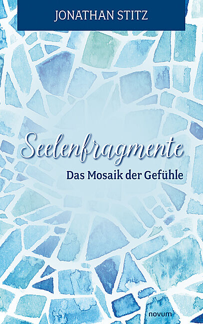 Seelenfragmente  Das Mosaik der Gefühle