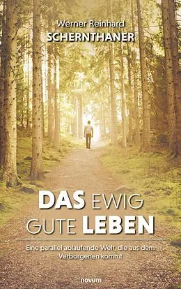 E-Book (epub) Das ewig gute Leben von Werner Reinhard Schernthaner