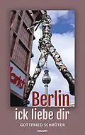 E-Book (epub) Berlin - ick liebe dir von Gottfried Schröter