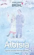 E-Book (epub) Aloisia - Spionin zwischen Himmel und Hölle von Heinz Albert Brühl