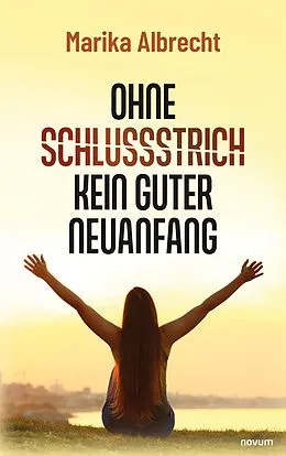 E-Book (epub) Ohne Schlussstrich kein guter Neuanfang von Marika Albrecht