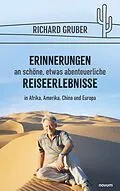 E-Book (epub) Erinnerungen an schöne, etwas abenteuerliche Reiseerlebnisse von Richard Gruber