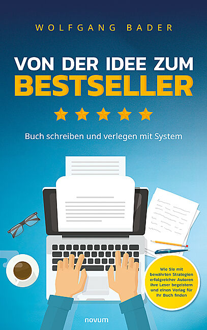 Buch schreiben und verlegen mit System  Von der Idee zum Bestseller