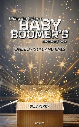 E-Book (epub) Lifting the Lid on a baby boomer´s memory box von Bob Perry