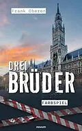 E-Book (epub) Drei Brüder - Farbspiel von Frank Oberon
