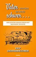 E-Book (epub) Vater werden ist nicht schwer ... von Ralf Oesterreicher