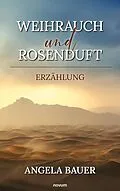 E-Book (epub) Weihrauch und Rosenduft von Angela Bauer