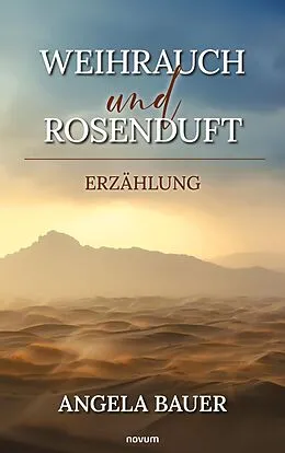 E-Book (epub) Weihrauch und Rosenduft von Angela Bauer