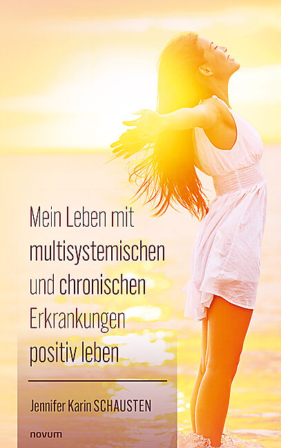 Mein Leben mit multisystemischen und chronischen Erkrankungen positiv leben
