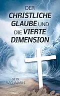 E-Book (epub) Der christliche Glaube und die vierte Dimension von Otto Bachmann