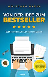 E-Book (epub) Buch schreiben und verlegen mit System - Von der Idee zum Bestseller von Wolfgang Bader