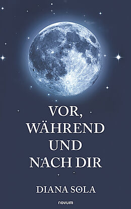 Kartonierter Einband Vor, während und nach dir von Diana Sola