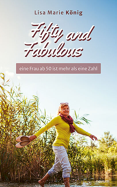 Fifty and Fabulous  eine Frau ab 50 ist mehr als eine Zahl