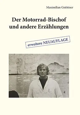 E-Book (epub) Der Motorrad-Bischof und andere Erzählungen von Maximilian Gstöttner