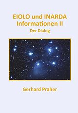E-Book (epub) EIOLO und INARDA - Informationen II - Der Dialog von Gerhard Praher