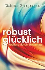 Kartonierter Einband robust glücklich von Dietmar Gumprecht