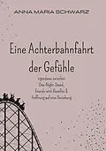 E-Book (epub) Eine Achterbahnfahrt der Gefühle von Anna Maria Schwarz