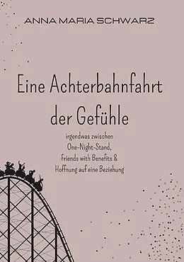E-Book (epub) Eine Achterbahnfahrt der Gefühle von Anna Maria Schwarz