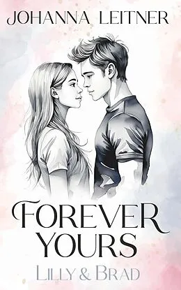 E-Book (epub) Forever Yours - Lilly & Brad von Johanna Leitner