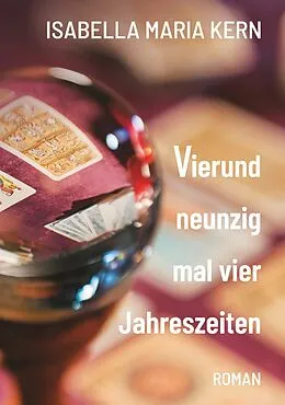 E-Book (epub) Vierundneunzig mal vier Jahreszeiten von Isabella Maria Kern