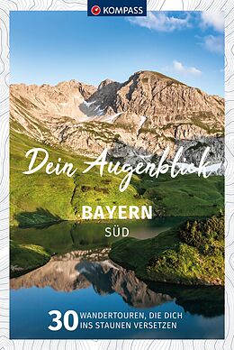 Kartonierter Einband (Kt) KOMPASS Dein Augenblick Bayern Süd von 