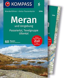 Kartonierter Einband KOMPASS Wanderführer Meran und Umgebung, Passeiertal, Texelgruppe, Ultental, 60 Touren mit Extra-Tourenkarte von Franziska Baumann