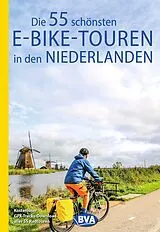 Kartonierter Einband BVA Die 55 schönsten E-Bike-Touren in den Niederlanden von 