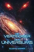 E-Book (epub) Die Verteidiger des Universums von Elijah S. Wagner