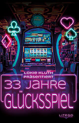 Paperback 33 Jahre Glücksspiel von Kluth Lokie