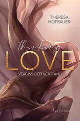 Kartonierter Einband Thinking Love von Theresa Hofbauer