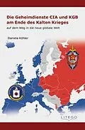 E-Book (epub) Die Geheimdienste CIA und KGB am Ende des Kalten Krieges: von Daniela Köhler