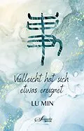 E-Book (epub) Vielleicht hat sich etwas ereignet von Min Lu