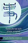 E-Book (epub) Vielleicht hat sich etwas ereignet und andere Erzählungen von Min Lu, Meng Wang, Zhaoyan Ye