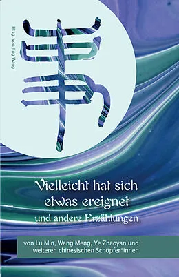 E-Book (epub) Vielleicht hat sich etwas ereignet und andere Erzählungen von Min Lu, Meng Wang, Zhaoyan Ye